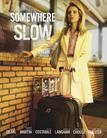 Somewhere Slow/